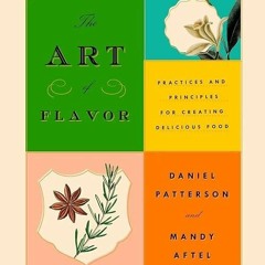 free read✔ The Art of Flavor: Practices and Principles for Creating Delicious Food