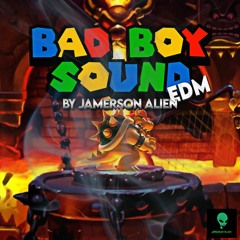 Bad Boy Sound (EDM ALBUM) by Jamerson Alien