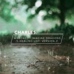 Imagine Dragons - Wrecked [ Healing Lofi Version ]