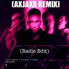 Desire- Nicky Romero, Tekykast, Linney (AXJAXX Remix-Radio Edit)