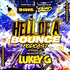 HELL OF A BOUNCE PODCAST EP 20 - GUEST MIX LUKEY G