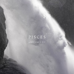 Pisces (ambient edit)