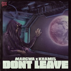 MARGWA & KHAMIS - DON'T LEAVE
