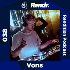 Rendition Podcast 038 - Vons