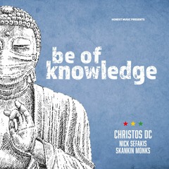Be Of Knowledge (feat. Nick Sefakis, The Skankin Monks)