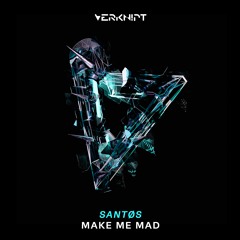 SANTØS - Make Me Mad [Verknipt Records]