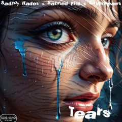 Tears (Freestyle)—Ft. Sainted Fish + Soulstreams