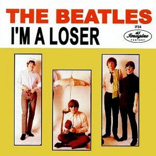 Stream I'm A Loser - The Beatles by I Sing That Song | Listen online for  free on SoundCloud