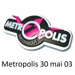 Metropolis - 30 mai 2003