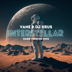 Vane & Dj Krus - Interstellar (Hard Version 2k25) FREE DOWNLOAD