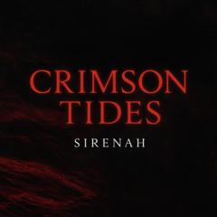 Crimson Tides Ft. SIRENAH