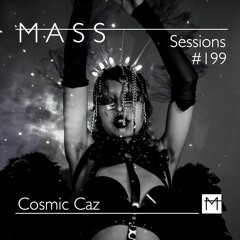 MASS Sessions #199 | Cosmic Caz