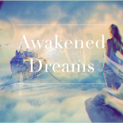 Awakened Dreams Part 1