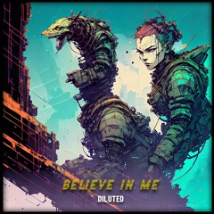 Believe In Me - DILUTED