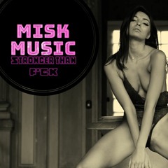 Misk Music - Stronger than F*CK