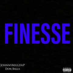 FINESSE - JohnnyMillzAip x Don Balla