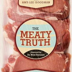 READ⚡PDF❤ The Meaty Truth: Why Our Food Is Destroying Our Health and Environment