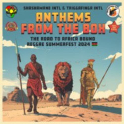 Shashamane Int’l & Triggafinga Int’l - Presents - Anthems From The Box - Dubplates Mix 2024