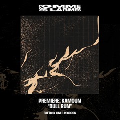 PREMIERE CDL || Kamoun - Bull Run [Sketchy Lines Records] (2023)