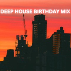 DEEP HOUSE BIRTHDAY MIX