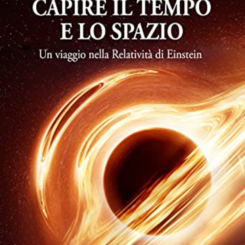 [DOWNLOAD] KINDLE 📥 Capire il tempo e lo spazio: Un viaggio nella relatività di Eins