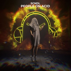 SCNDL - People On Acid