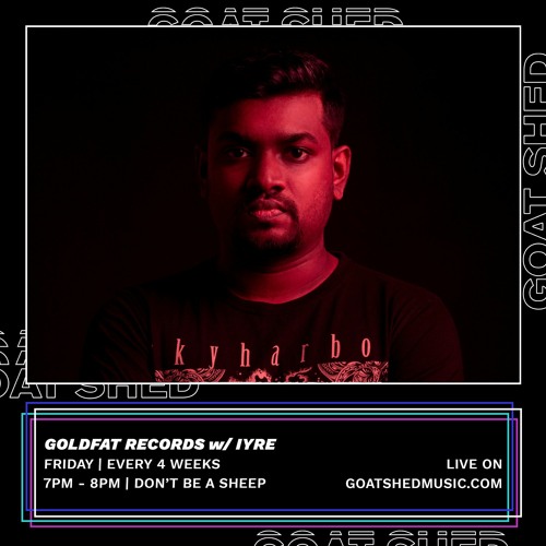 Goldfat Show with IYRE #15