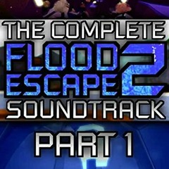 Flood Escape 2 Complete Original Soundtrack [Part 1]