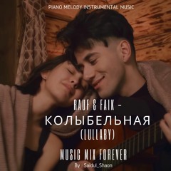 Rauf & Faik - колыбельная(lullaby)-Piano Melody Instrumental music| Music Mix Forever
