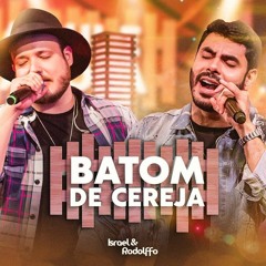 Israel & Rodolffo - Batom De Cereja (Aqui e Agora)