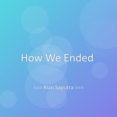 How We Ended