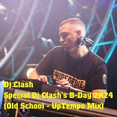 Dj Clash - Special Dj Clash's B-Day 2K24 (Old School - UpTempo Mix)