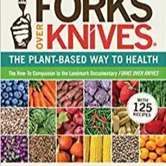 [EBOOK] Forks Over Knives: The Plant-Based Way to Health. The #1 New York Times Bestseller (PDFEPUB)