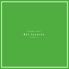 Isacque Lopes - Rei Lacoste (cover)