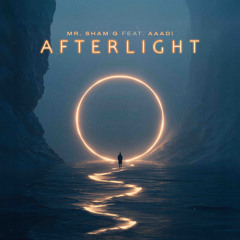 Afterlight - Mr. Sham G and AAADi