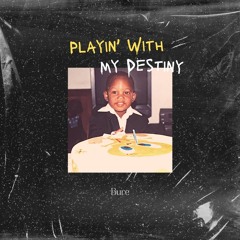 Playin' With My Destiny