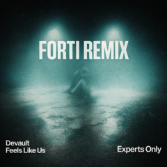 FEELS LIKE US (FORTI REMIX)
