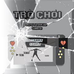 Trò Chơi - $adB x JustDakid