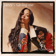 Jazzy - Giving Me (Carl Flanagan Remix)