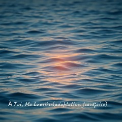 À Toi, Ma Lumière(adaptation française).mp3