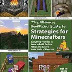 [Read] EPUB KINDLE PDF EBOOK The Ultimate Unofficial Guide to Strategies for Minecraf