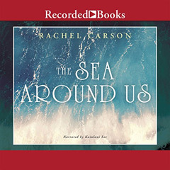 [DOWNLOAD] PDF 🎯 The Sea Around Us by  Rachel Carson,Kaiulani Lee,Recorded Books [EP