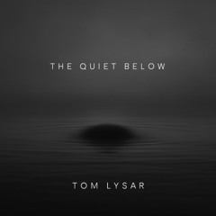The Quiet Below