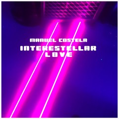 Manuel Costela - Interestellar Love (FREE DOWNLOAD)