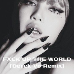 LISA - FXCK UP THE WORLD (Derek Vo Remix) [FREE DOWNLOAD]