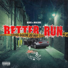 MalSos Ft KSOS - BETTER RUN (Prod by. Rahkim)