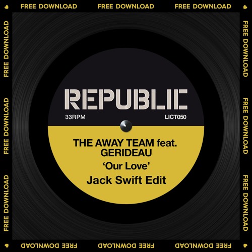 The Away Team Ft Gerideau - 'Our Love' (Jack Swift Edit) FREE DOWNLOAD