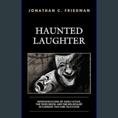 Download Ebook 🌟 Haunted Laughter: Representations of Adolf Hitler, the Third Reich, and the Holoc