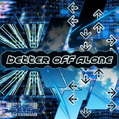 Better Off Alone「ThyHarvesting MIX」