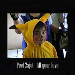 Peet zajot - All your love